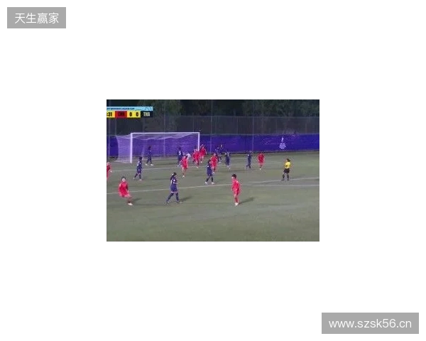 半场-U17中国女足3-0泰国U17 杨兰闪击李启娴破门成宛迪建功